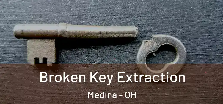 Broken Key Extraction Medina - OH