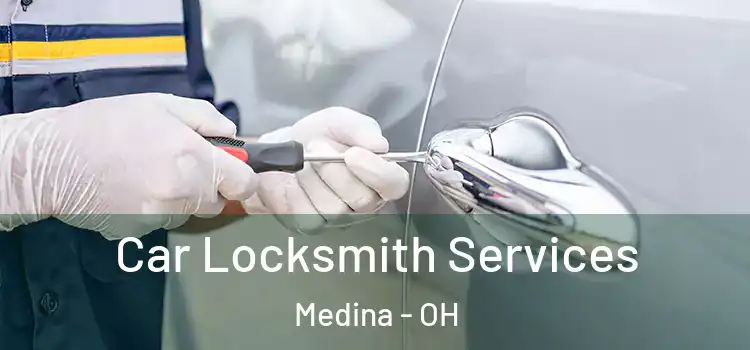 Car Locksmith Services Medina - OH