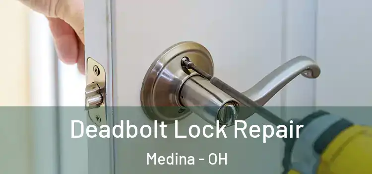 Deadbolt Lock Repair Medina - OH