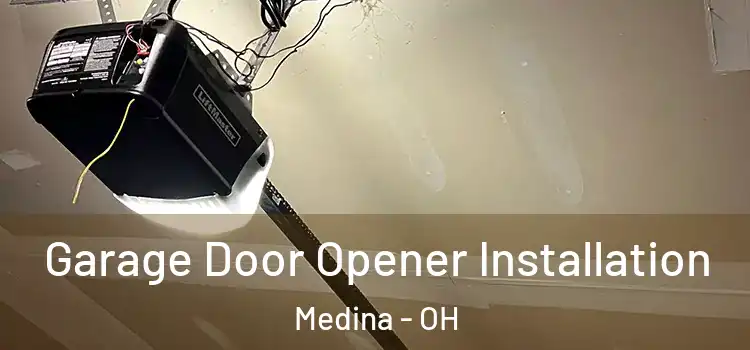  Garage Door Opener Installation Medina - OH