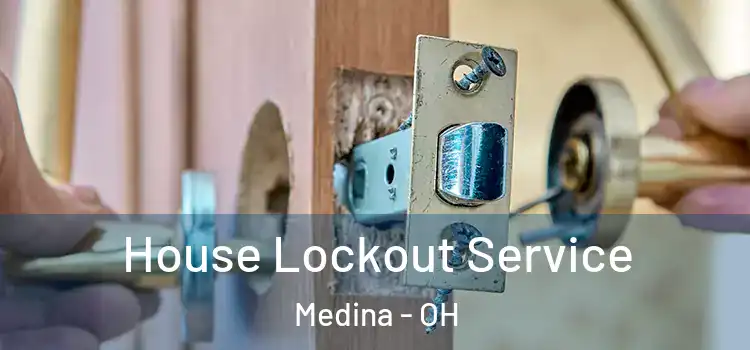  House Lockout Service Medina - OH