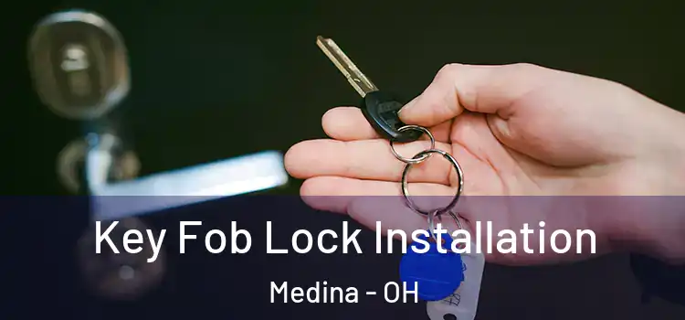 Key Fob Lock Installation Medina - OH